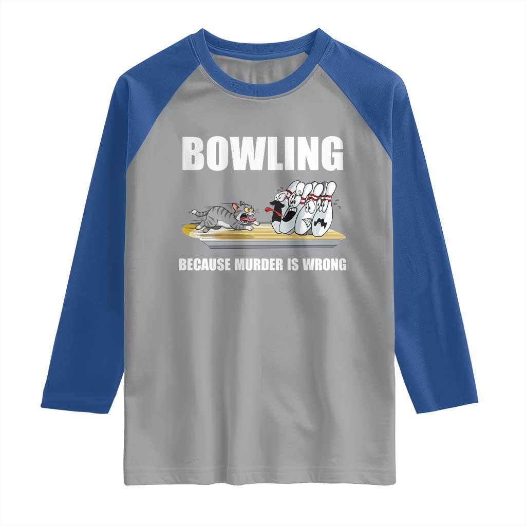 Funny Cat Raglan Shirt Bowling Because Murder Is Wrong Gift - Wonder Print Shop