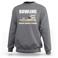 Funny Cat Sweatshirt Bowling Because Murder Is Wrong Gift - Wonder Print Shop