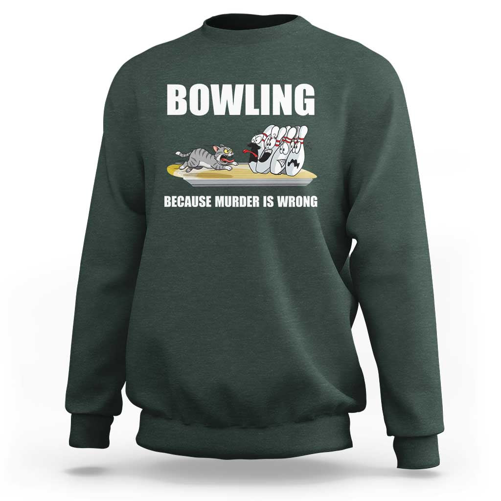 Funny Cat Sweatshirt Bowling Because Murder Is Wrong Gift - Wonder Print Shop