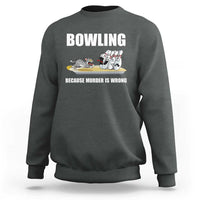 Funny Cat Sweatshirt Bowling Because Murder Is Wrong Gift - Wonder Print Shop