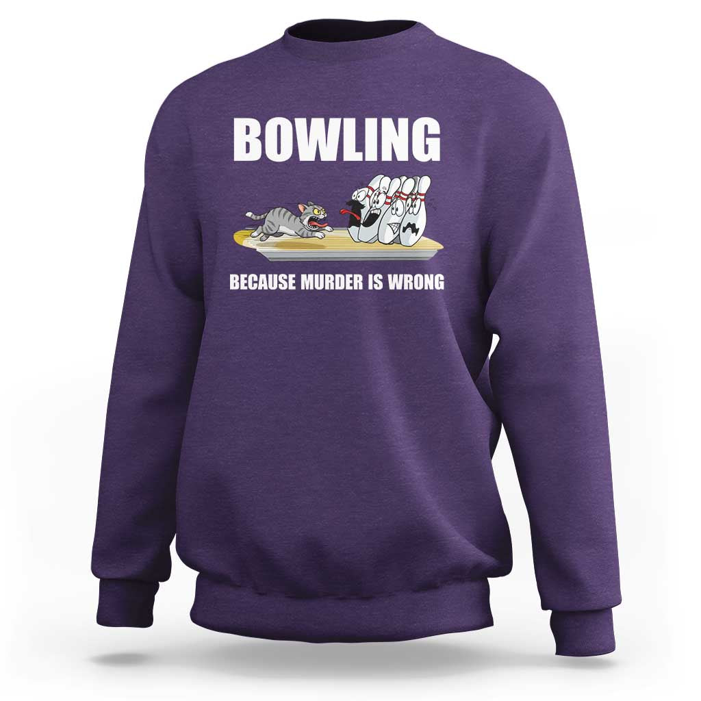 Funny Cat Sweatshirt Bowling Because Murder Is Wrong Gift - Wonder Print Shop