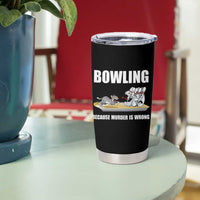 Funny Cat Tumbler Cup Bowling Because Murder Is Wrong Gift - Wonder Print Shop