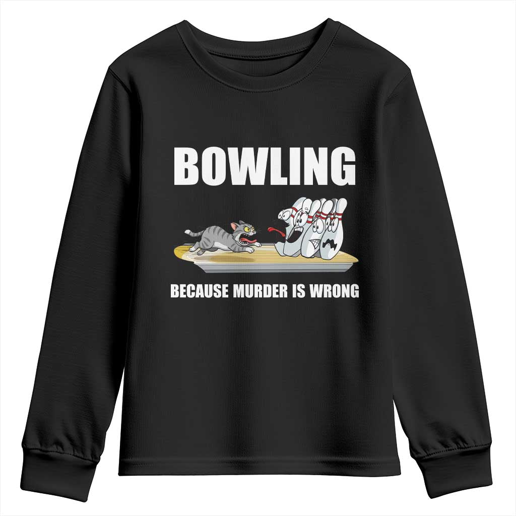 Funny Cat Youth Sweatshirt Bowling Because Murder Is Wrong Gift - Wonder Print Shop