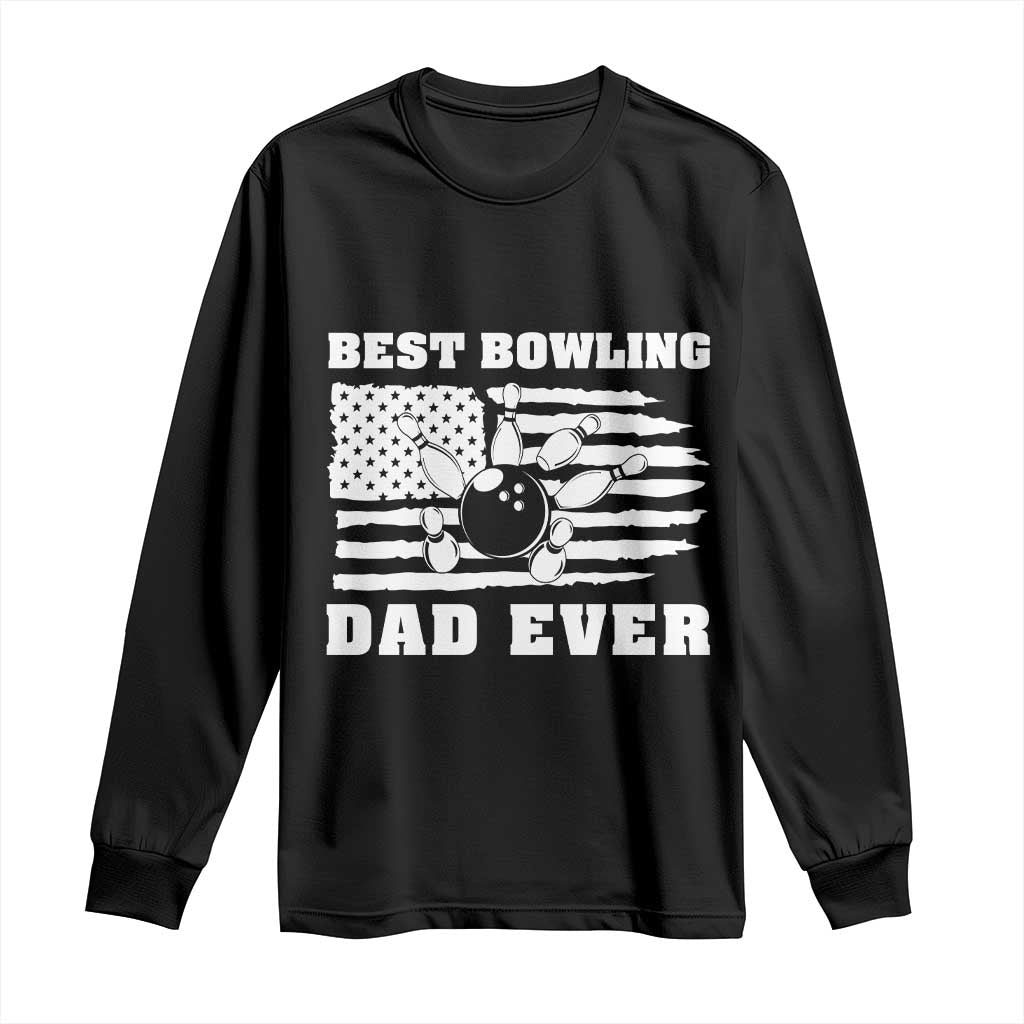 Best Bowling Dad Ever Long Sleeve Shirt American Flag Patriotic Bowler Gift - Wonder Print Shop