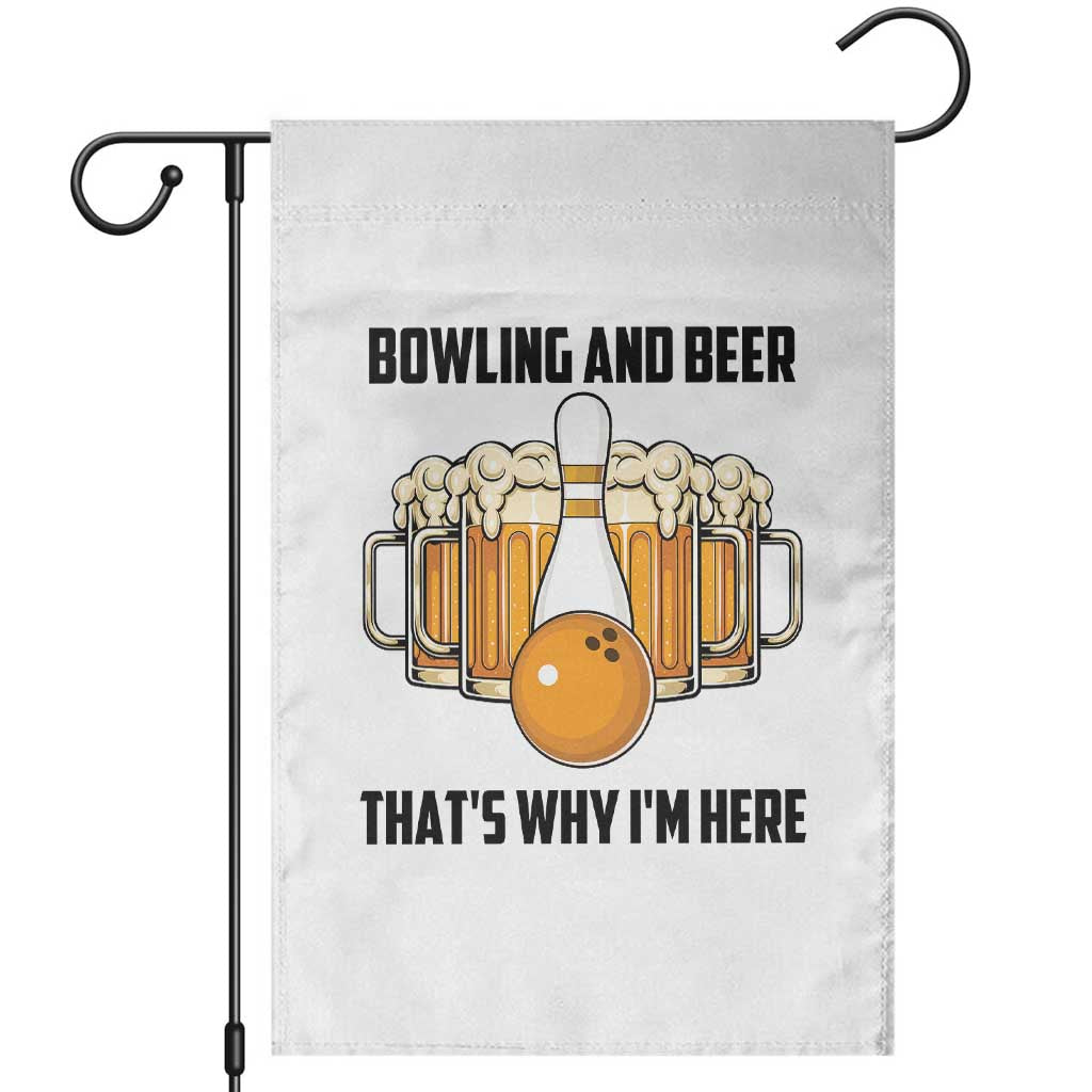 Bowling And Beer That's Why I'm Here Garden Flag Drinking Bowling Gift - Wonder Print Shop