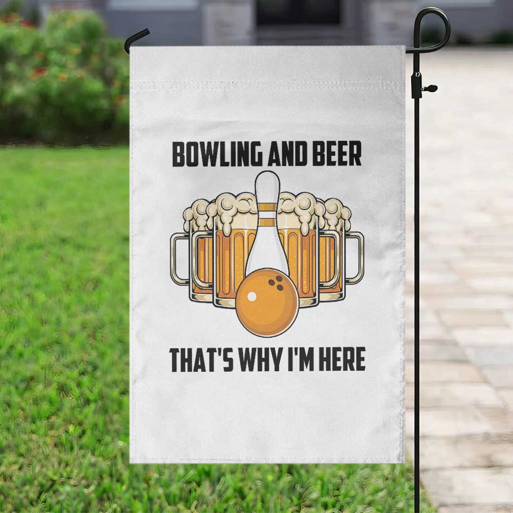 Bowling And Beer That's Why I'm Here Garden Flag Drinking Bowling Gift - Wonder Print Shop