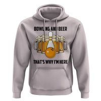 Bowling And Beer That's Why I'm Here Hoodie Drinking Bowling Gift - Wonder Print Shop