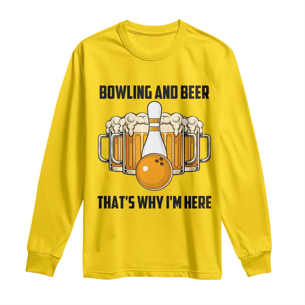 Bowling And Beer That's Why I'm Here Long Sleeve Shirt Drinking Bowling Gift - Wonder Print Shop