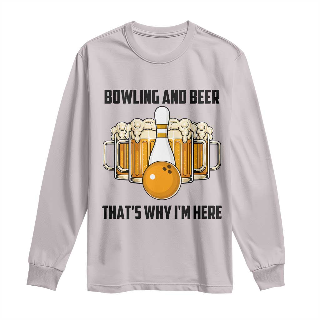Bowling And Beer That's Why I'm Here Long Sleeve Shirt Drinking Bowling Gift - Wonder Print Shop