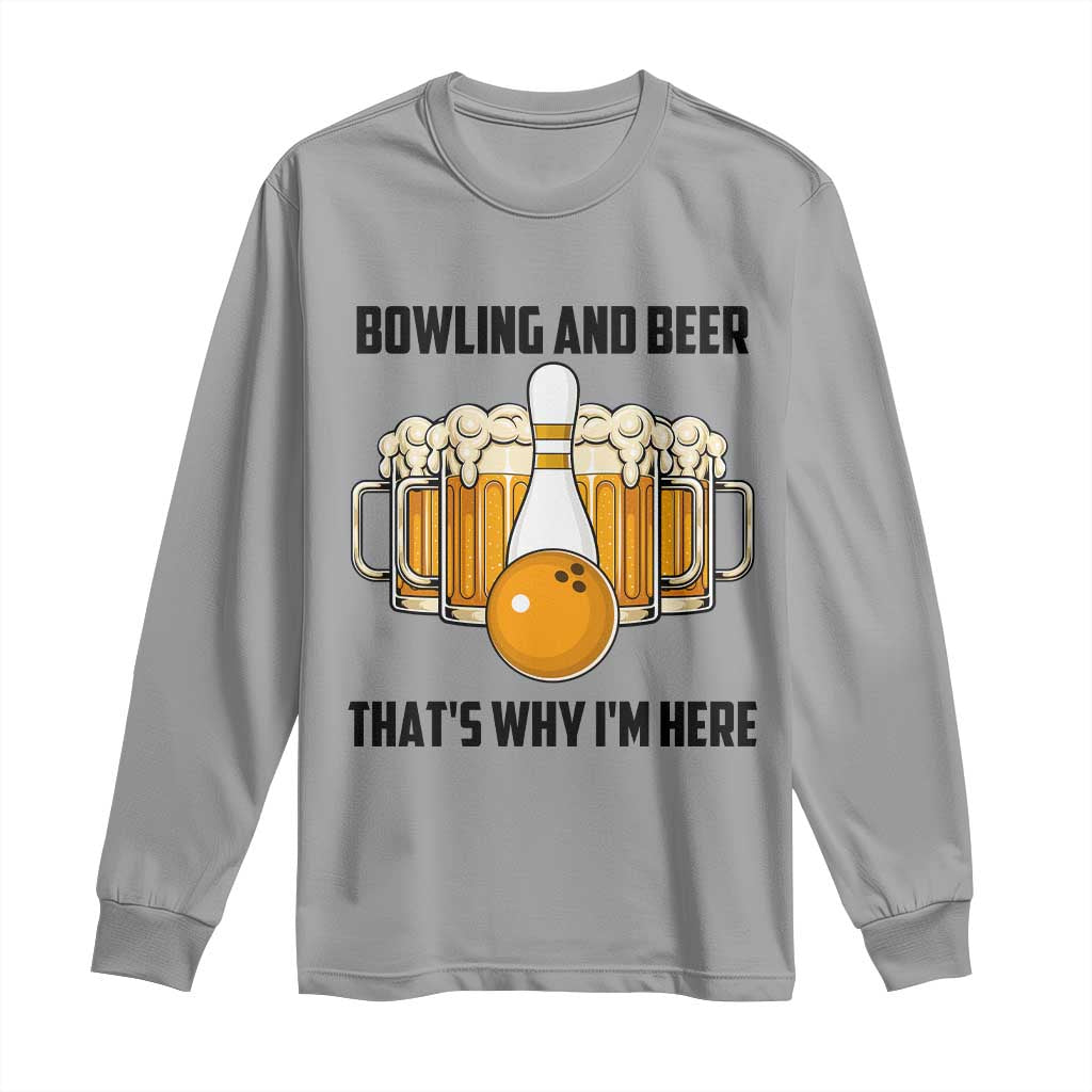 Bowling And Beer That's Why I'm Here Long Sleeve Shirt Drinking Bowling Gift - Wonder Print Shop
