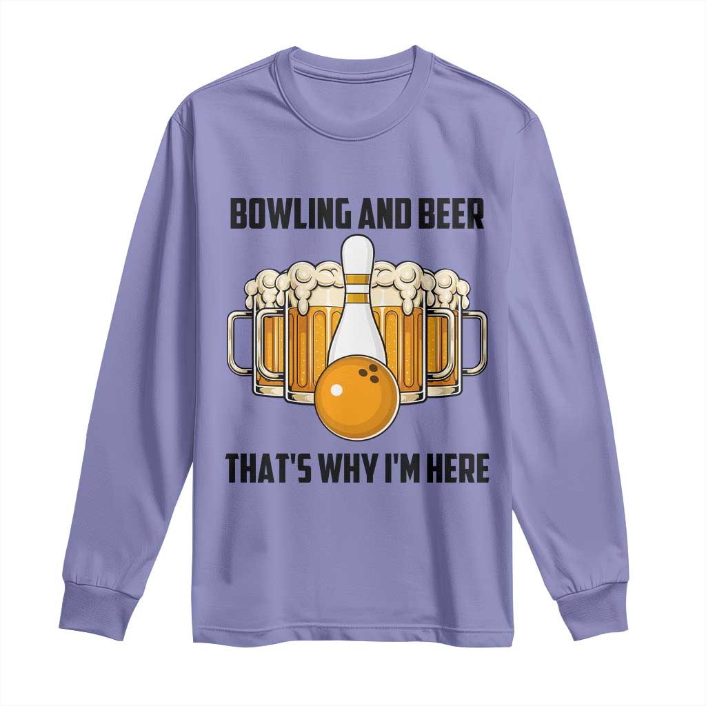 Bowling And Beer That's Why I'm Here Long Sleeve Shirt Drinking Bowling Gift - Wonder Print Shop