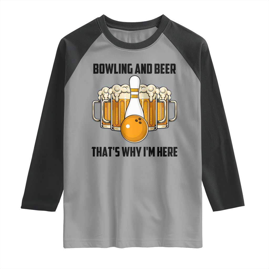 Bowling And Beer That's Why I'm Here Raglan Shirt Drinking Bowling Gift - Wonder Print Shop