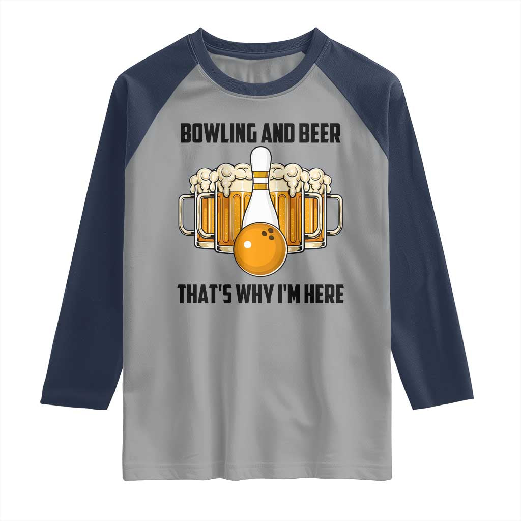 Bowling And Beer That's Why I'm Here Raglan Shirt Drinking Bowling Gift - Wonder Print Shop