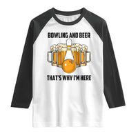 Bowling And Beer That's Why I'm Here Raglan Shirt Drinking Bowling Gift - Wonder Print Shop