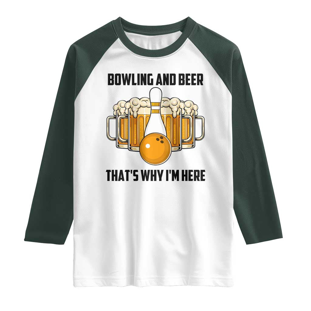 Bowling And Beer That's Why I'm Here Raglan Shirt Drinking Bowling Gift - Wonder Print Shop