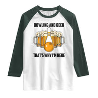 Bowling And Beer That's Why I'm Here Raglan Shirt Drinking Bowling Gift - Wonder Print Shop