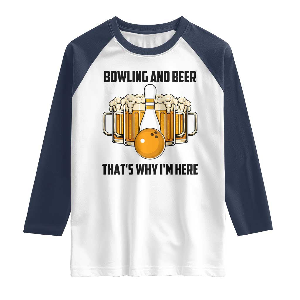 Bowling And Beer That's Why I'm Here Raglan Shirt Drinking Bowling Gift - Wonder Print Shop