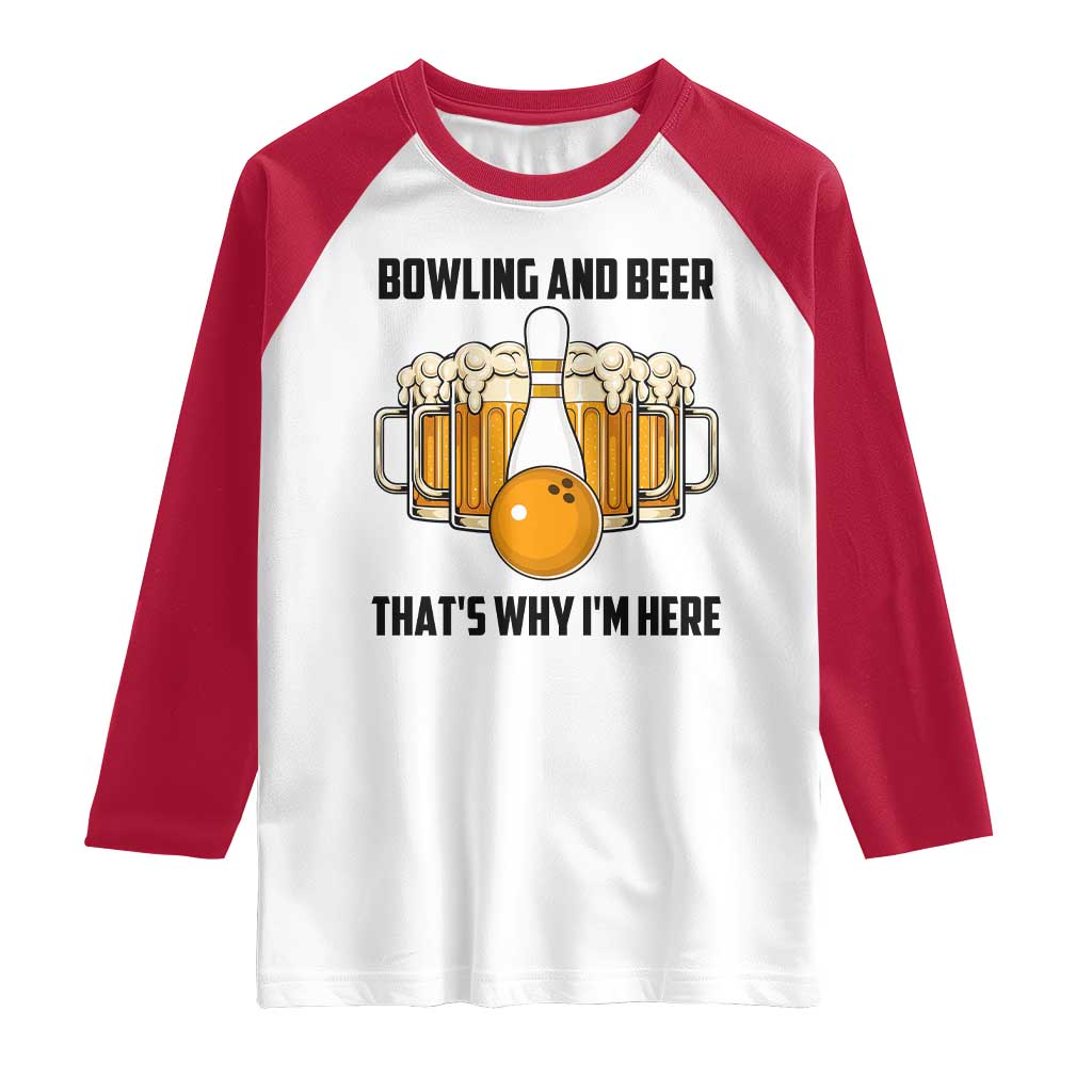 Bowling And Beer That's Why I'm Here Raglan Shirt Drinking Bowling Gift - Wonder Print Shop