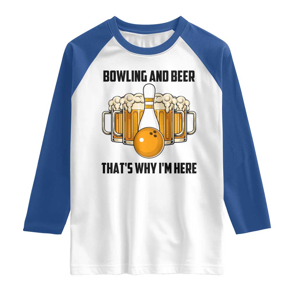 Bowling And Beer That's Why I'm Here Raglan Shirt Drinking Bowling Gift - Wonder Print Shop