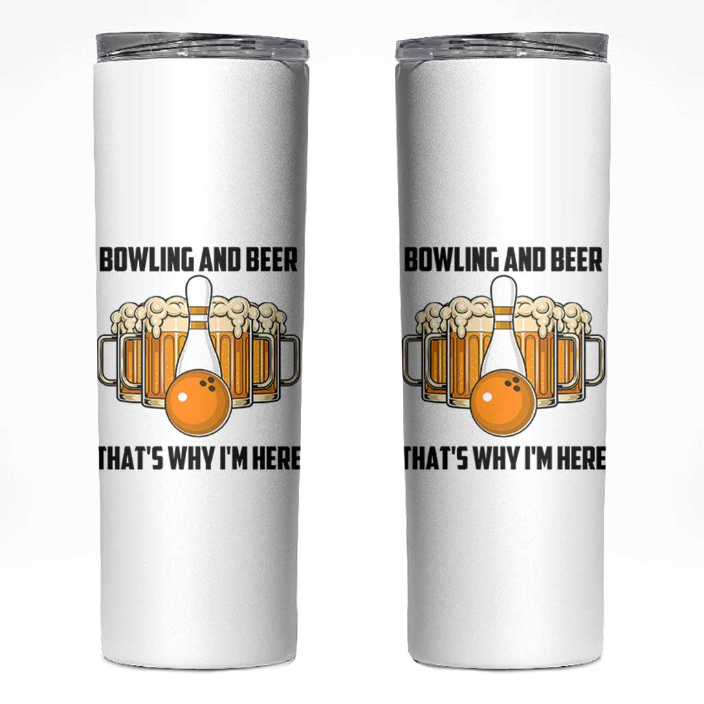 Bowling And Beer That's Why I'm Here Skinny Tumbler Drinking Bowling Gift - Wonder Print Shop