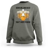 Bowling And Beer That's Why I'm Here Sweatshirt Drinking Bowling Gift - Wonder Print Shop