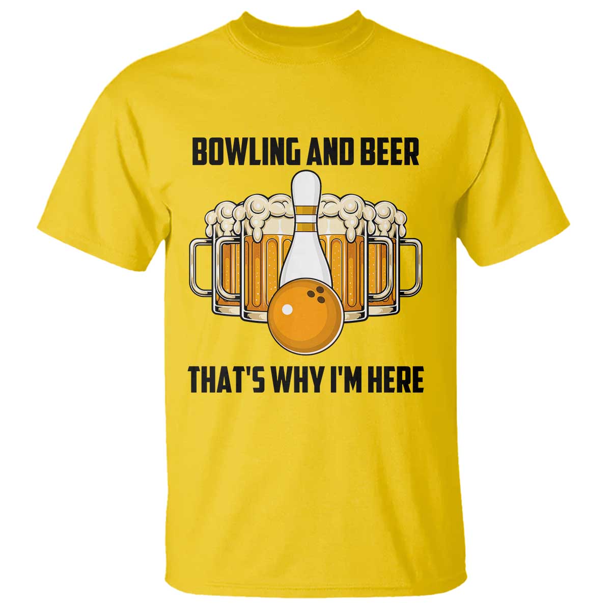 Bowling And Beer That's Why I'm Here T Shirt Drinking Bowling Gift - Wonder Print Shop