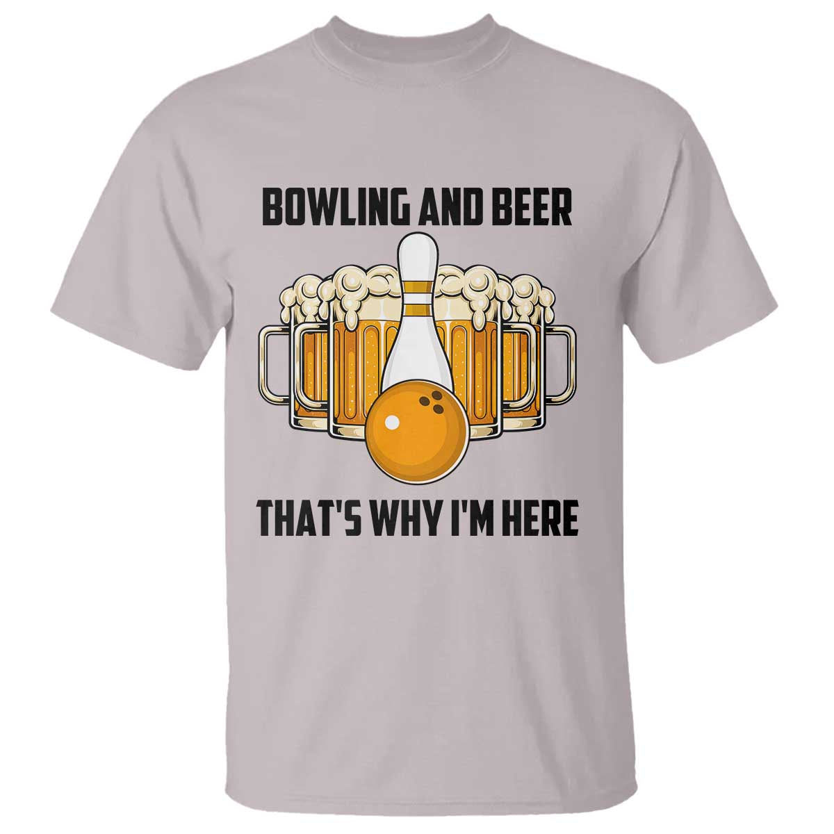 Bowling And Beer That's Why I'm Here T Shirt Drinking Bowling Gift - Wonder Print Shop