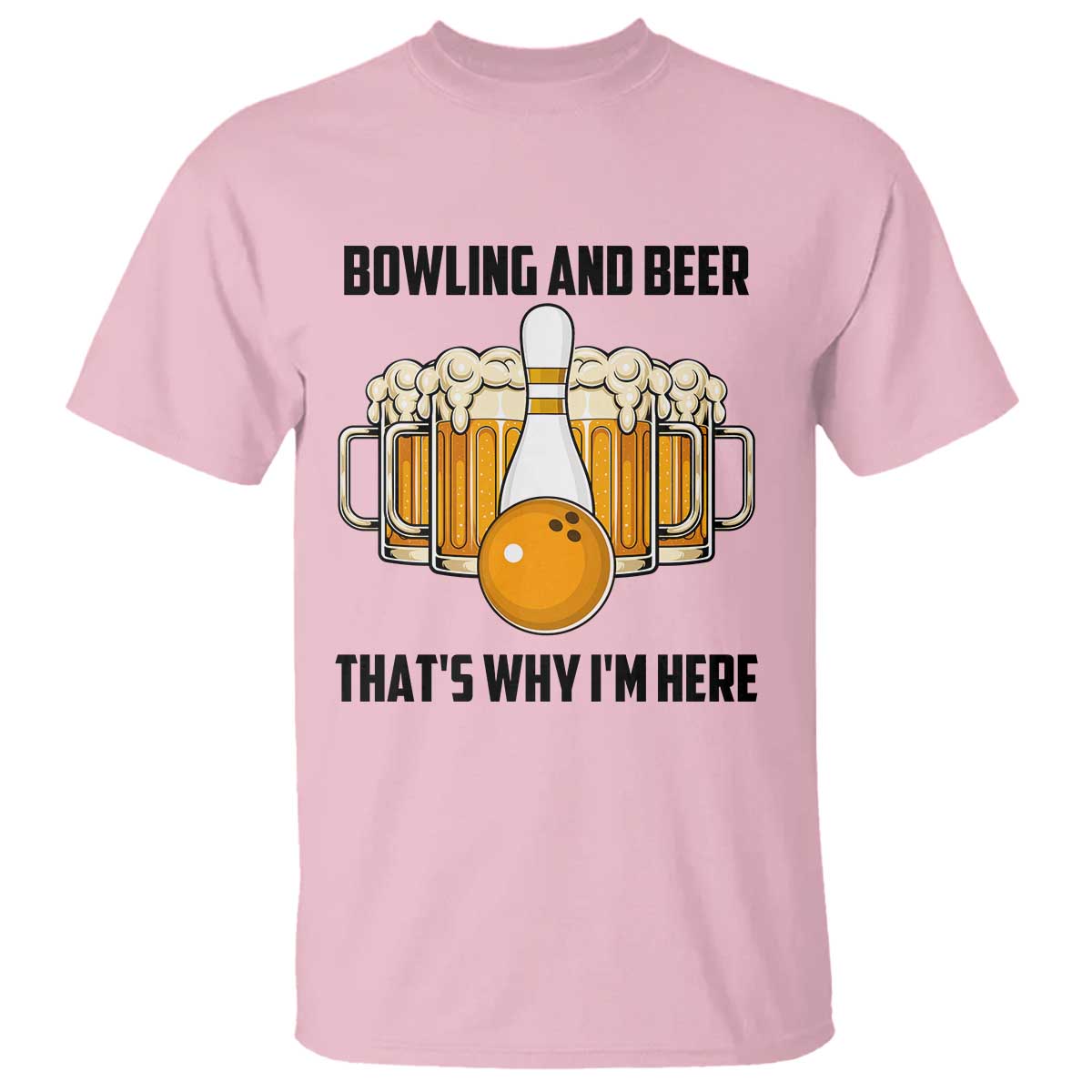 Bowling And Beer That's Why I'm Here T Shirt Drinking Bowling Gift - Wonder Print Shop