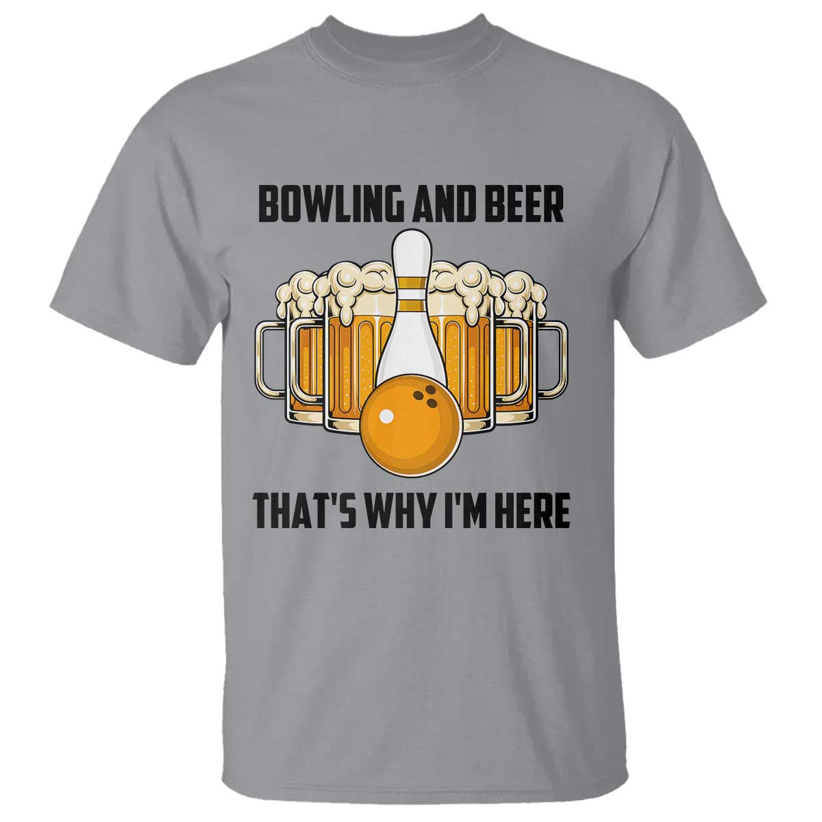 Bowling And Beer That's Why I'm Here T Shirt Drinking Bowling Gift - Wonder Print Shop