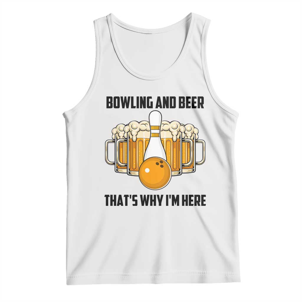 Bowling And Beer That's Why I'm Here Tank Top Drinking Bowling Gift - Wonder Print Shop