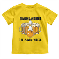 Bowling And Beer That's Why I'm Here Toddler T Shirt Drinking Bowling Gift - Wonder Print Shop