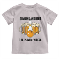 Bowling And Beer That's Why I'm Here Toddler T Shirt Drinking Bowling Gift - Wonder Print Shop