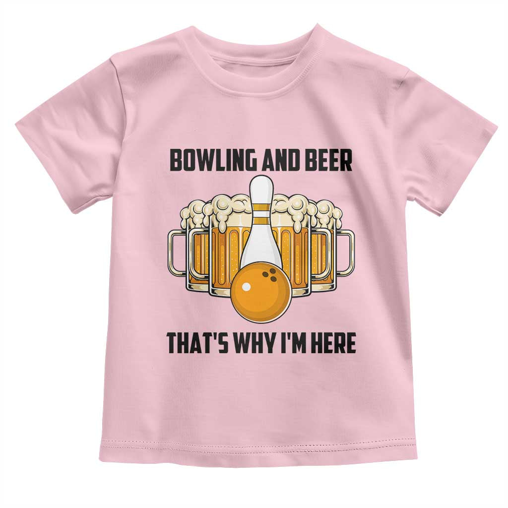 Bowling And Beer That's Why I'm Here Toddler T Shirt Drinking Bowling Gift - Wonder Print Shop