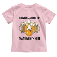 Bowling And Beer That's Why I'm Here Toddler T Shirt Drinking Bowling Gift - Wonder Print Shop