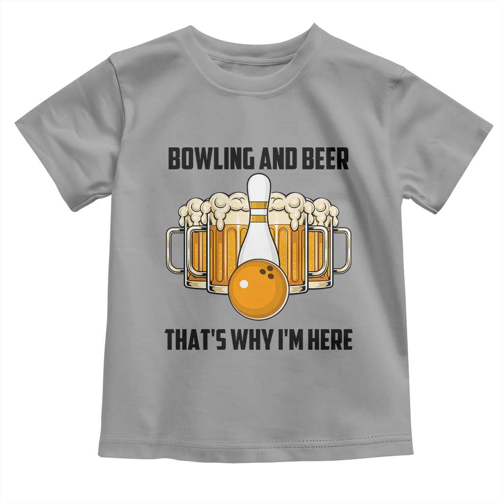 Bowling And Beer That's Why I'm Here Toddler T Shirt Drinking Bowling Gift - Wonder Print Shop