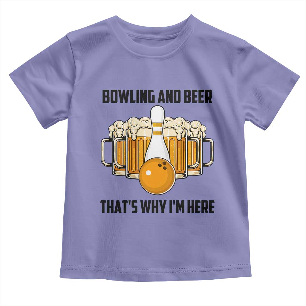 Bowling And Beer That's Why I'm Here Toddler T Shirt Drinking Bowling Gift - Wonder Print Shop
