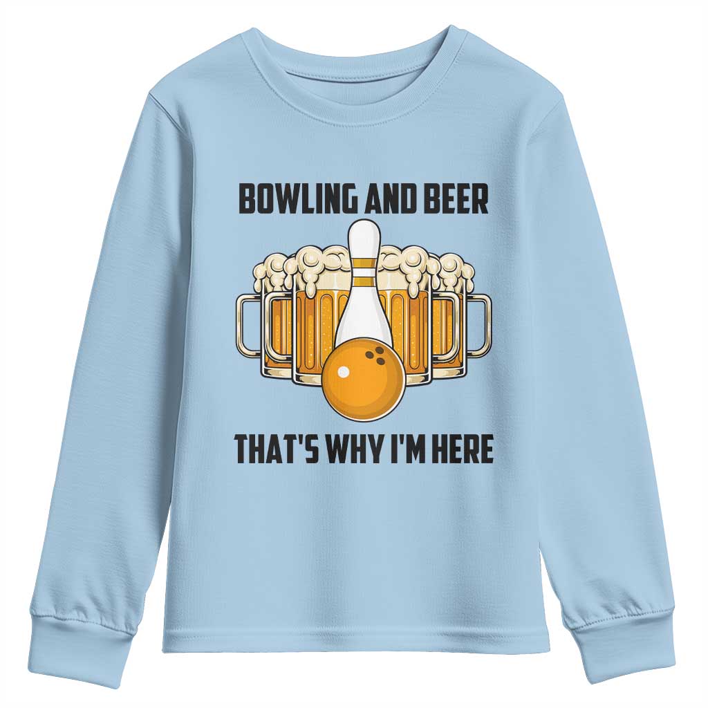 Bowling And Beer That's Why I'm Here Youth Sweatshirt Drinking Bowling Gift - Wonder Print Shop