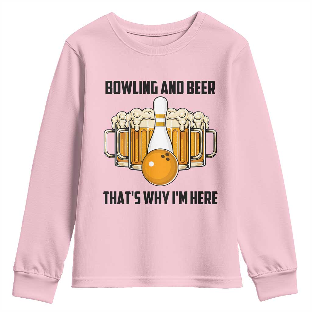 Bowling And Beer That's Why I'm Here Youth Sweatshirt Drinking Bowling Gift - Wonder Print Shop