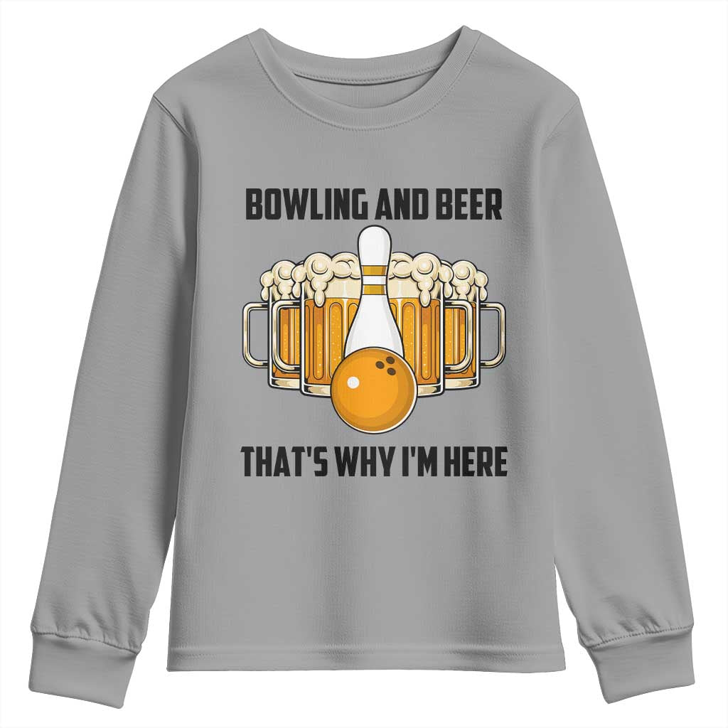 Bowling And Beer That's Why I'm Here Youth Sweatshirt Drinking Bowling Gift - Wonder Print Shop