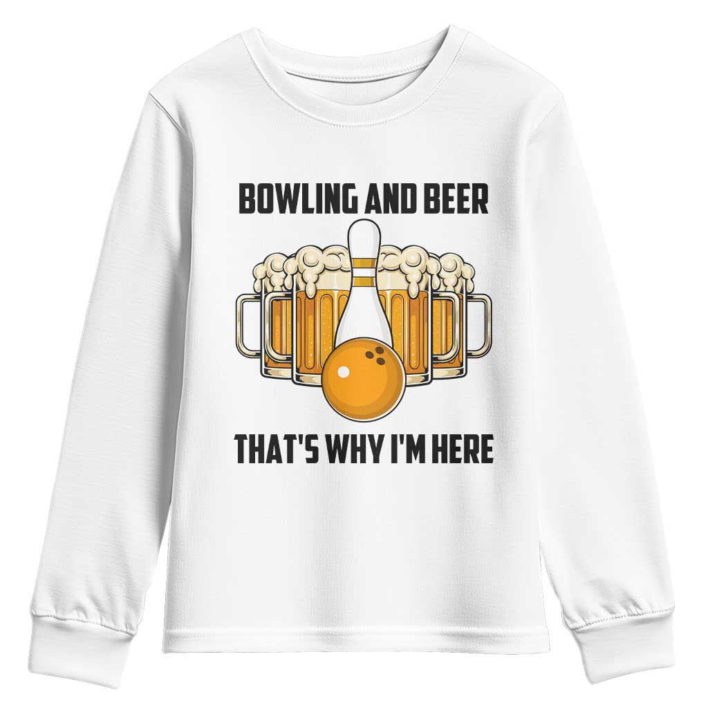 Bowling And Beer That's Why I'm Here Youth Sweatshirt Drinking Bowling Gift - Wonder Print Shop