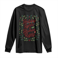 Holiday Lights And Human Rights Long Sleeve Shirt Christmas Activists Freedom Gift - Wonder Print Shop