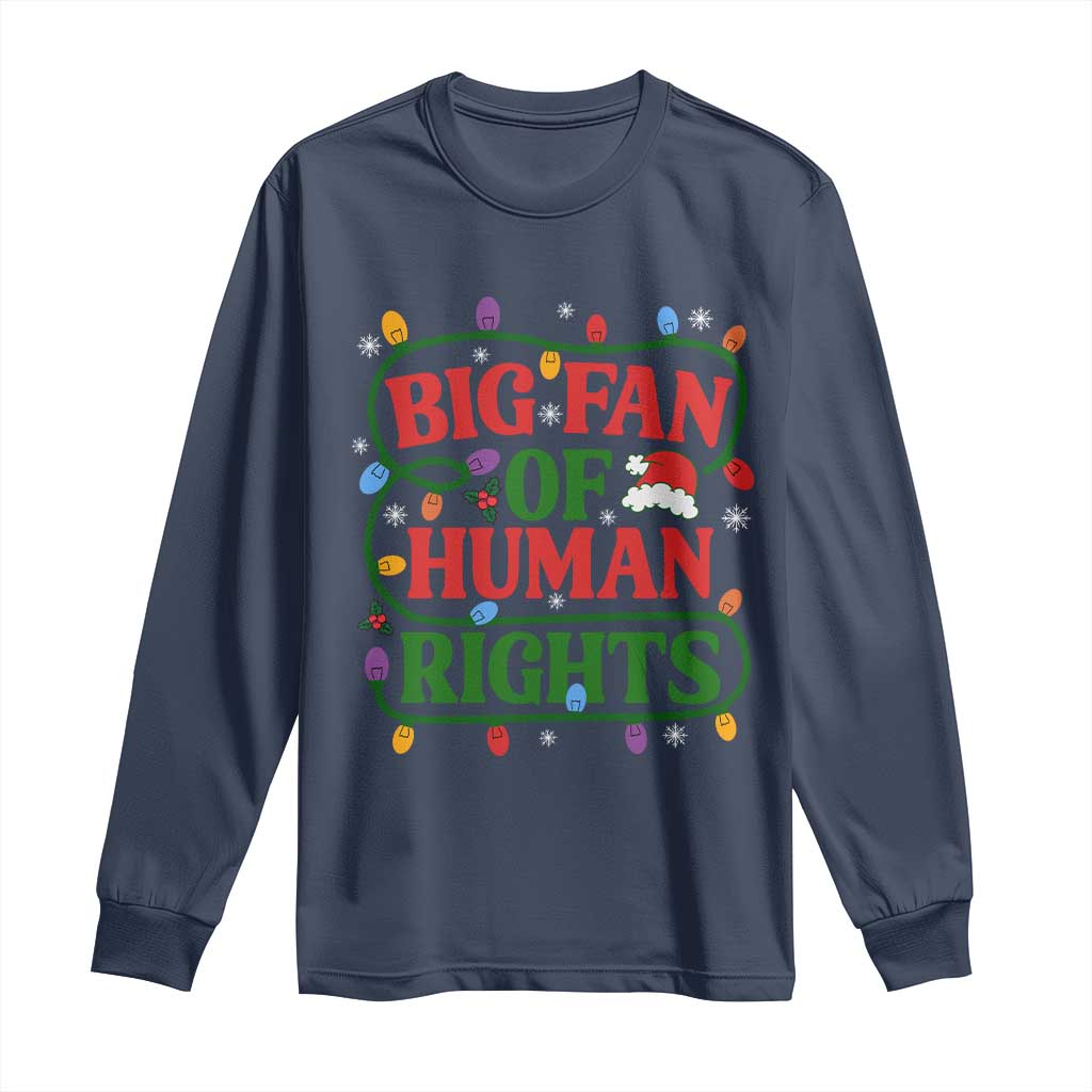 Big Fan Of Human Rights Long Sleeve Shirt Equality Activists Christmas Gift - Wonder Print Shop