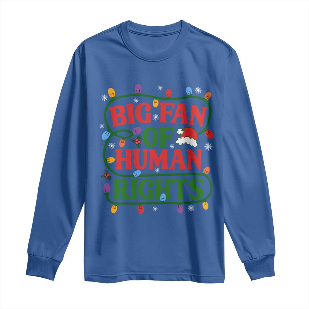 Big Fan Of Human Rights Long Sleeve Shirt Equality Activists Christmas Gift - Wonder Print Shop