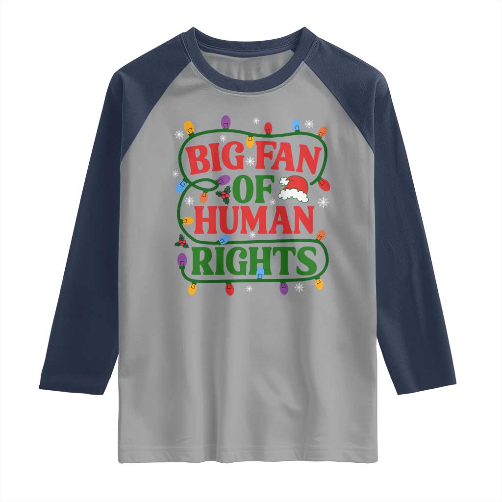 Big Fan Of Human Rights Raglan Shirt Equality Activists Christmas Gift - Wonder Print Shop