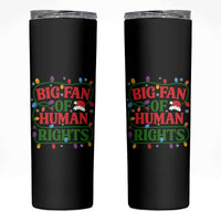 Big Fan Of Human Rights Skinny Tumbler Equality Activists Christmas Gift - Wonder Print Shop