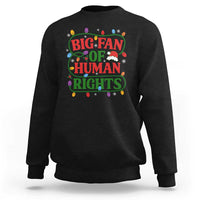 Big Fan Of Human Rights Sweatshirt Equality Activists Christmas Gift - Wonder Print Shop