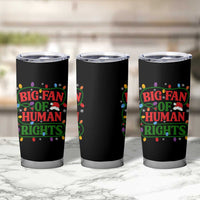 Big Fan Of Human Rights Tumbler Cup Equality Activists Christmas Gift - Wonder Print Shop