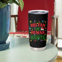 Big Fan Of Human Rights Tumbler Cup Equality Activists Christmas Gift - Wonder Print Shop
