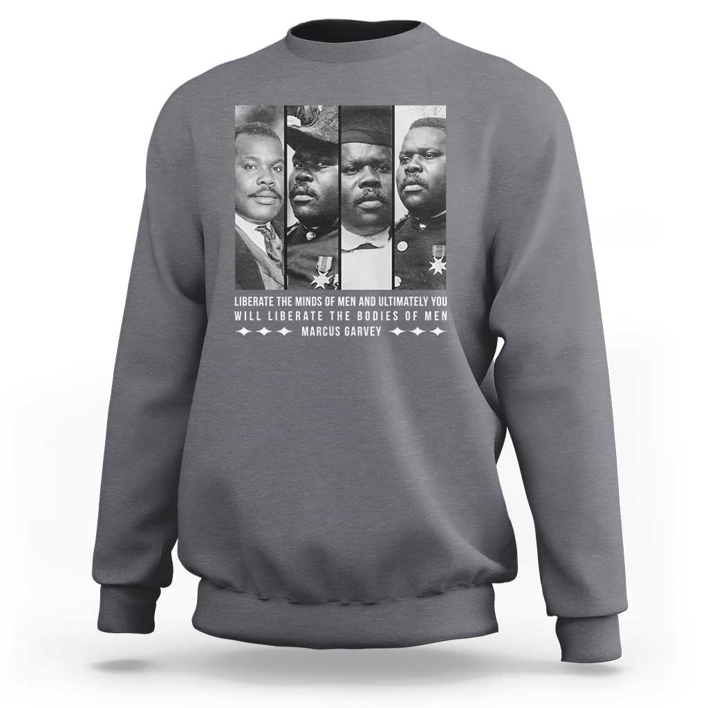 Marcus Garve Quote Sweatshirt Liberate The Minds Of Men