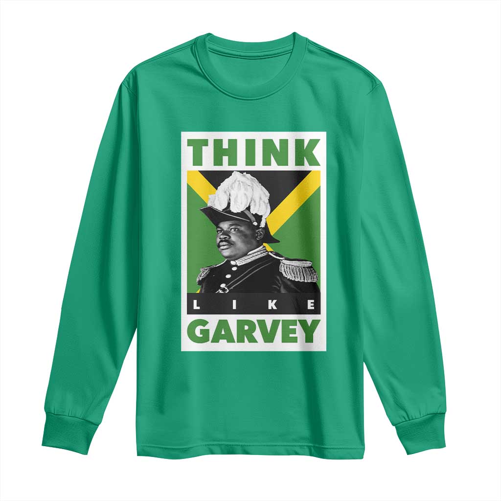 Pan Africanism Think Like Garvey Long Sleeve Shirt Marcus Garvey Jamaica Flag